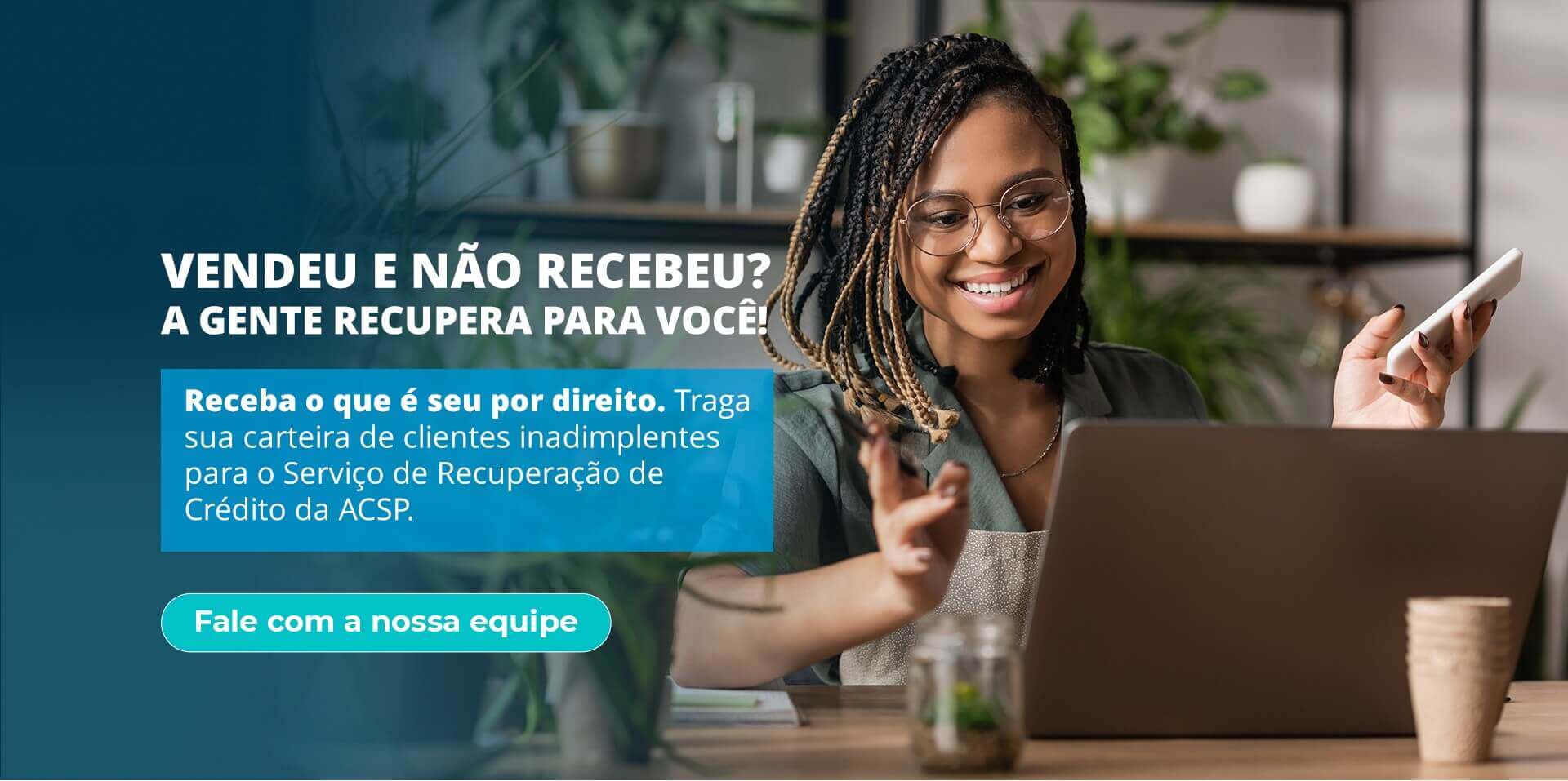 Vendeu e não recebeu? A gente recupera para você!